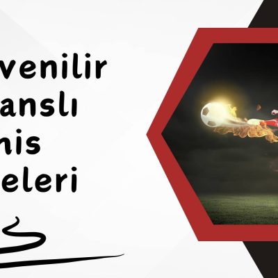 Güvenilir Lisanslı Bahis Siteleri